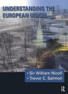 Understanding The European Union di William Nicoll, Trevor C. Salmon edito da Taylor & Francis Ltd