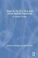 Rigor In The K-5 Ela And Social Studies Classroom di Barbara R. Blackburn, Melissa Miles edito da Taylor & Francis Ltd