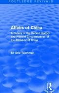 Affairs of China di Sir Eric Teichman edito da Taylor & Francis Ltd