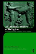 An Ancient Theory of Religion di Nickolas P. Roubekas edito da Taylor & Francis Ltd