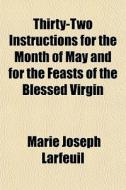 Thirty-two Instructions For The Month Of di Marie Joseph Larfeuil edito da General Books