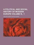 A Political And Social History Of Modern di Carlton Joseph Huntley Hayes edito da Rarebooksclub.com