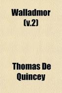 Walladmor V.2 di Thomas de Quincey edito da General Books