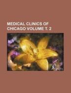 Medical Clinics of Chicago Volume . 2 di Books Group edito da Rarebooksclub.com