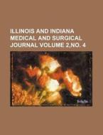 Illinois And Indiana Medical And Surgica di General Books edito da Rarebooksclub.com