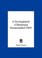 A Vervizsgalatrol: A Buntetojog Szempontjabol (1907) di Zoltan Vamossy edito da Kessinger Publishing