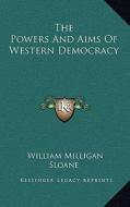 The Powers and Aims of Western Democracy di William Milligan Sloane edito da Kessinger Publishing