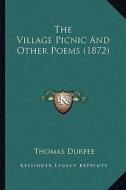 The Village Picnic and Other Poems (1872) di Thomas Durfee edito da Kessinger Publishing
