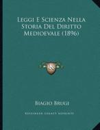 Leggi E Scienza Nella Storia del Diritto Medioevale (1896) di Biagio Brugi edito da Kessinger Publishing