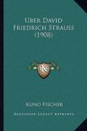 Uber David Friedrich Strauss (1908) di Kuno Fischer edito da Kessinger Publishing