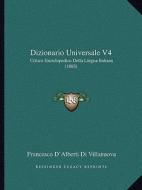 Dizionario Universale V4: Critico Enciclopedico Della Lingua Italiana (1803) di Francesco D. Di Villanuova edito da Kessinger Publishing