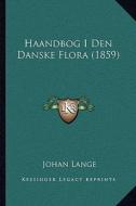 Haandbog I Den Danske Flora (1859) di Johan Lange edito da Kessinger Publishing