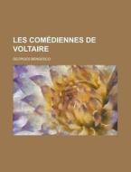 Les Comediennes de Voltaire di Georges Bengesco edito da Rarebooksclub.com