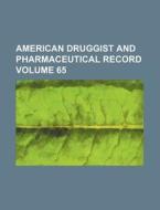 American Druggist and Pharmaceutical Record Volume 65 di Books Group edito da Rarebooksclub.com