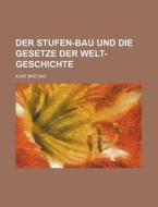 Der Stufen-Bau Und Die Gesetze Der Welt-Geschichte di Books Group, Kurt Breysig edito da Rarebooksclub.com