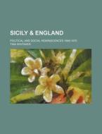 Sicily & England; Political and Social Reminiscences 1848-1870 di Tina Whitaker edito da Rarebooksclub.com