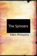 The Spinners di Eden Phillpotts edito da Bibliolife