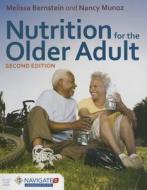 Nutrition for the Older Adult di Melissa Bernstein edito da Jones and Bartlett