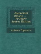 Ascensioni Umane ... di Antonio Fogazzaro edito da Nabu Press