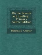 Divine Science and Healing di Malinda E. Cramer edito da Nabu Press