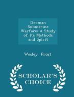 German Submarine Warfare di Wesley Frost edito da Scholar's Choice