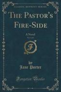 The Pastor\'s Fire-side, Vol. 4 Of 4 di Jane Porter edito da Forgotten Books