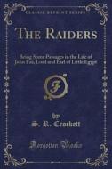 The Raiders di S R Crockett edito da Forgotten Books
