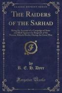 The Raiders Of The Sarhad di R E H Dyer edito da Forgotten Books