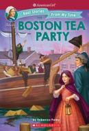 The Boston Tea Party di Rebecca Paley edito da SCHOLASTIC