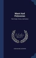Maori And Polynesian di John MacMillan Brown edito da Sagwan Press