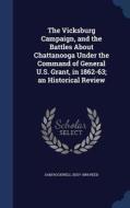 The Vicksburg Campaign, And The Battles About Chattanooga Under The Command Of General U.s. Grant, In 1862-63; An Historical Review di Sam Rockwell Reed edito da Sagwan Press