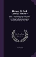 History Of Cook County, Illinois-- di Anonymous edito da Palala Press