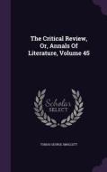 The Critical Review, Or, Annals Of Literature, Volume 45 di Tobias George Smollett edito da Palala Press