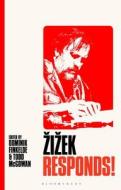 Zizek Responds!: Writing Back to My Critics di Dummy Author edito da BLOOMSBURY ACADEMIC
