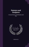 Painters And Sculptors di Kenyon Cox edito da Palala Press