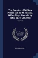 The Remains Of William Phelan [ed. By M. di WILLIAM PHELAN edito da Lightning Source Uk Ltd