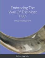Embracing The Way Of The Most High di Lavonne Stagg-Hope edito da Lulu.com