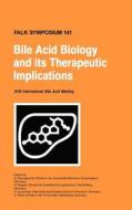 Bile Acid Biology and Its Therapeutic Implications: Proceedings of the Falk Symposium 141 (XVIII Internationale Bile Aci edito da SPRINGER PG