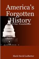 America's Forgotten History di Mark David Ledbetter edito da Lulu.com