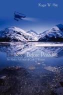 Last Stop Before Paradise: The Alaskan Adventure of Cody T. Wesson di Roger W. Hite edito da Booksurge Publishing