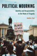 Political Mourning di Heather Pool edito da Temple University Press,U.S.