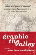 Graphic the Valley di Peter Brown Hoffmeister edito da TYRUS BOOKS