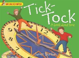 Wonderwise: Tick-Tock: A book about time di James Dunbar edito da Hachette Children's Group