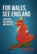 For Wales, See England di Martyn Ford edito da Amberley Publishing