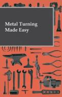 Metal Turning Made Easy di Anon edito da Maclachan Bell Press