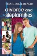 Divorce and Stepfamilies di Rosie L. Peterman, Jared Meyer, Charlie Quill edito da Rosen Publishing Group