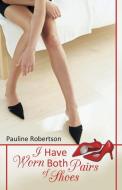 I Have Worn Both Pairs of Shoes di Pauline Robertson edito da Balboa Press
