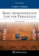Basic Administrative Law for Paralegals di Anne Adams, Robert E. Mongue edito da ASPEN PUBL