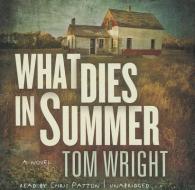 What Dies in Summer di Tom Wright edito da Blackstone Audiobooks
