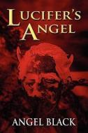 Lucifer\'s Angel di Angel Black edito da America Star Books